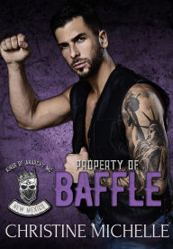 Title: Property of Baffle (Kings of Anarchy: New Mexico, #2), Author: Christine Michelle