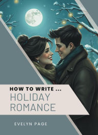 Title: How To Write ... Holiday Romance, Author: Evelyn Page