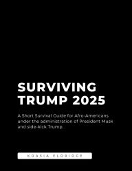 Title: Surviving Trump 2025, Author: Koasia Eldridge