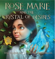 Title: Rose Marie and the Crystal of Desires, Author: Jose Oldenburg