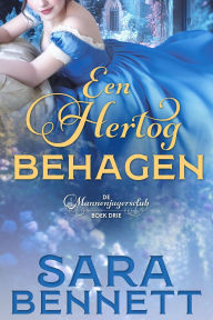 Title: Een Hertog Behagen (The Husband Hunters Club (Dutch Edition), #3), Author: Sara Bennett