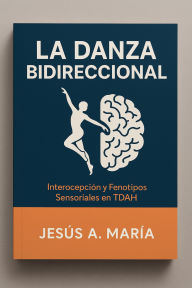 Title: La Danza Bidireccional, Author: Jesús A. María