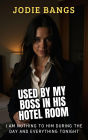 Used By My Boss In His Hotel Room (Office Shenanigans Sex Stories Erotica)