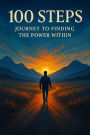 100 Steps Journey To Finding The Power Within (001, #1)
