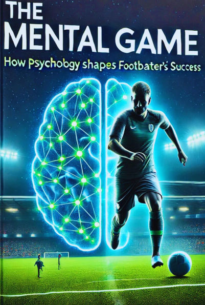 How Psychology Shapes Footballers' Success.