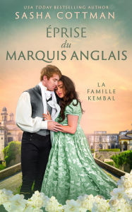 Title: Éprise du marquis anglais (La famille Kembal, #1), Author: Sasha Cottman