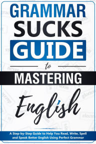 Title: Grammar Sucks Guide to Mastering English, Author: Gary W. McCarty
