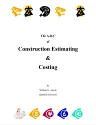 Title: The A-B-C of Construction Estimating & Costing, Author: william amolo