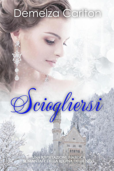 Sciogliersi: Una Rivisitazione Fiabesca Romantasy della Regina delle Nevi (Serie di storie d'amore fiabesche medievali, #12)