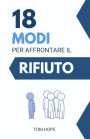 18 Modi Per Affrontare Il Rifiuto