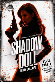Title: Shadow Doll (Dirty Doll Ops), Author: Alexx Andria