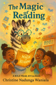 Title: The Magic of Reading, Author: Christine Nadunga Waniala