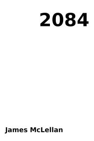 Title: 2084, Author: James Mclellan