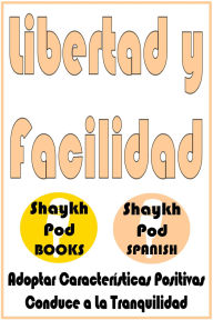 Title: Libertad y Facilidad, Author: ShaykhPod Spanish