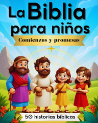 Title: La Biblia para niños: Comienzos y promesas (50 historias Bíblicas, #1), Author: Carla Del Campo