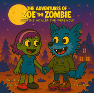 Title: The Adventures Of Zoe The Zombie - Meeting Howler The Werewolf, Author: Christopher Sun