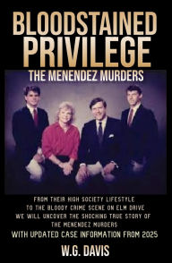 Title: Bloodstained Privilege The Menendez Murders, Author: W.G. Davis