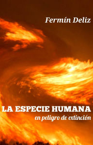 Title: La especie humana en peligro de extinción, Author: Fermin Deliz