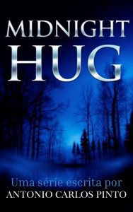 Title: MIDNIGHT HUG - Origens de Poder (Liah Stone, #1), Author: Antonio Carlos Pinto