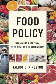 Title: Food Policy: Balancing Nutrition, Security, and Sustainability, Author: Talbot B. Kingston