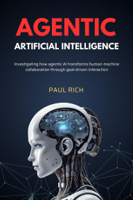 Title: Agentic Artificial Intelligence, Author: Paul Rich
