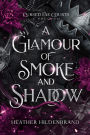 A Glamour of Smoke & Shadow
