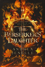 Title: The Berserker's Daughter (Sons and Daughters of Lir, #0.5), Author: Andrea Jenelle