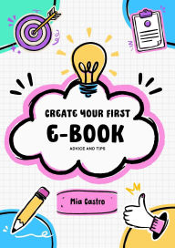 Title: Create Your First E-Book, Author: Mia Castro Suarez