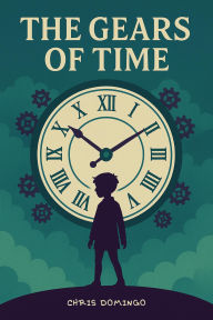 Title: The Gears of Time, Author: Chris Domingo