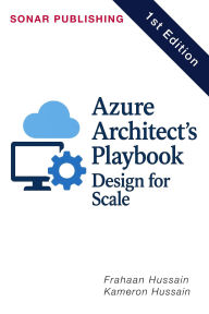 Title: Azure Architect's Playbook: Design for Scale, Author: Kameron Hussain