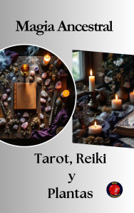Title: Magia Ancestral Tarot, Reiki y Plantas, Author: Alina Rubi