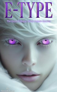Title: E-Type: The Quiet Collapse of the Human Species, Author: Harondo Evans