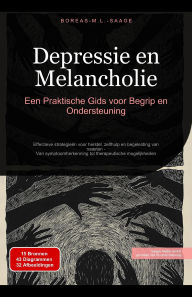 Title: Depressie en Melancholie: Een Praktische Gids voor Begrip en Ondersteuning (Depressie (NL), #1), Author: Boreas M. L. Saage - Nederlands