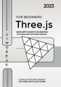 Three.js For Beginners : An In-depth Guide to 3D Graphics and Animations for Modern Websites