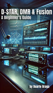 Title: D-STAR, DMR & Fusion A Beginner's Guide, Author: Duarte Braga