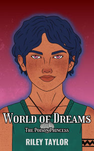 Title: World of Dreams (The Poison Princess, #2), Author: Riley Taylor