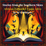 Title: Stories From the Southern Skies - African Folktales Come Alive!, Author: Phindile Zanele Mabaso