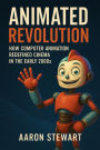 Animated Revolution: How Computer Animation Redefined Cinema in the Early 2000s