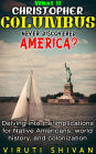 What If Christopher Columbus Never Discovered America? - Delving into the Implications for Native Americans, World History, and Colonization (WHAT IF SERIES)