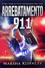 Title: Arrebatamento 911: O Que Fazer Se Você For Deixado Para Trás, Author: Marsha Kuhnley