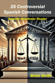 Title: 35 Controversial Spanish Conversations (Spanish Graded Readers, #2), Author: Brian Smith