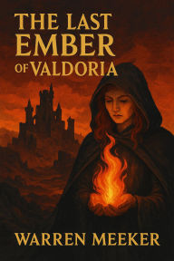Title: The Last Ember of Valdoria, Author: Warre Meeker