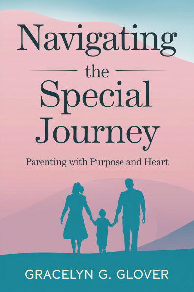 Navigating the Special Journey: Parenting with Purpose and Heart