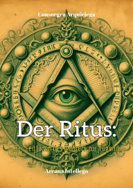 Title: Der Ritus: Der Leitfaden des Maurers zur Tugend (Freimaurerei und Postmoderne, #1), Author: Consuegra Arquiciega