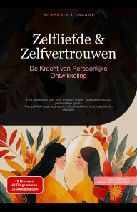 Title: Zelfliefde & Zelfvertrouwen: De Kracht van Persoonlijke Ontwikkeling (Zelfontwikkeling (NL), #2), Author: Boreas M. L. Saage - Nederlands