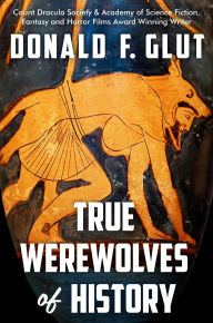 Title: True Werewolves of History (True Monsters of History), Author: Donald F. Glut
