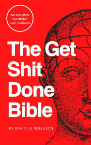Title: The Get Shit Done Bible, Author: David J E Rollason
