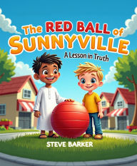 Title: The Red Ball of Sunnyville, Author: Stephen Barker