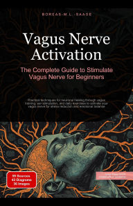 Title: Vagus Nerve Activation: The Complete Guide to Stimulate Vagus Nerve for Beginners, Author: Boreas En. M. L. Saage