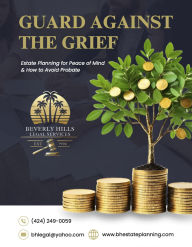 Title: Guard Against the Grief: Estate Planning for Peace of Mind, and How to Avoid Probate, Author: CJ Fiorelli
